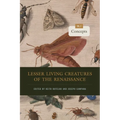 Lesser Living Creatures of the Renaissance: Volume 2, Concepts - Hardcover
