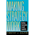 Making Strategy Work: Building Sustainable Growth Capability - Hardcover