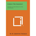 Christ Pre-Eminent: Studies in the Epistle to the Colossians - Paperback