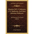 Memoirs Of S. F. Johnston, J. W. Matheson, And Mary Johnston Matheson: Missionaries On Tanna (1864) - Paperback