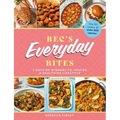 Bec's Everyday Bites: 7 Days of Dinners to Inspire a Healthier Lifestyle - Hardcover
