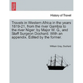 Travels in Western Africa in the Years 1819-21, from the River Gambia to the River Niger: By Major W. G., and Staff Surgeon Dochard. with an Appendix. - Paperback