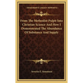 From The Methodist Pulpit Into Christian Science And How I Demonstrated The Abundance Of Substance And Supply - Hardcover