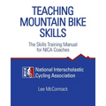 Teaching Mountain Bike Skills: The Skills Training Manual for NICA Coaches - Paperback