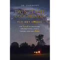 Twin Flame Code Breaker: 11:11 KEY CODES The Secret to Unlocking Unconditional Love & Finding Your Way Home - Paperback