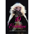 The Top 10 Myths about Evolution - Paperback