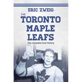 The Toronto Maple Leafs: The Complete Oral History - Paperback