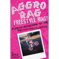 Aggro Rag Freestyle Mag! Plywood Hoods Zines '84-'89: The Complete Collection - Paperback