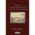 Education and the Creation of Capital in the Early American Republic - Paperback