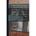 Speech of the Hon. Edson B. Olds at a Meeting Held in the Democratic Hall, at Circleville, Ohio, on the 9th of February, 1856 - Hardcover