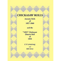 Chickasaw Rolls: Annuity Rolls of 1857-1860 & the "1855" Chickasaw District Roll of 1856 - Paperback