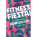 Fitness Fiesta!: Selling Latinx Culture Through Zumba - Hardcover