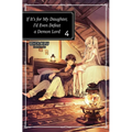 If It's for My Daughter, I'd Even Defeat a Demon Lord: Volume 4 (Light Novel) - Paperback