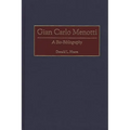 Gian Carlo Menotti: A Bio-Bibliography - Hardcover