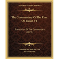 The Commentary Of Ibn Ezra On Isaiah V1: Translation Of The Commentary (1873) - Paperback