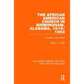 The African American Church in Birmingham, Alabama, 1815-1963: A Shelter in the Storm - Paperback