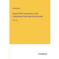 Report of the Transactions of the Pennsylvania State Agricultural Society: Vol. VII - Paperback