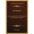 The Kybalion: A Study of the Hermetic Philosophy of Ancient Egypt and Greece - Hardcover