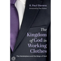 The Kingdom of God in Working Clothes: The Marketplace and the Reign of God - Paperback