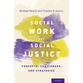 Social Work and Social Justice: Concepts, Challenges, and Strategies - Hardcover