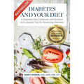 Diabetes and Your Diet: A Diabetes Diet Cookbook with Nutrition and Lifestyle Tips for Reversing Diabetes - Paperback