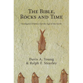 The Bible, Rocks and Time: Geological Evidence for the Age of the Earth - Paperback