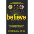 Believe: The one simple area of focus that can make your transformations and Continuous Improvement culture truly sustainable - Hardcover