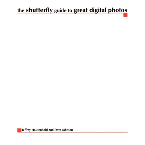 The Shutterfly Guide to Great Digital Photos - Paperback