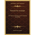 Dionysius the Areopagite: The Mystical Theology and the Celestial Hierarchies - Hardcover