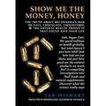 Show Me the Money, Honey: The Truth about Big Pharma's War on Salt, Chocolate, Cholesterol & the Natural Health Products That Could Save Your Li - Paperback
