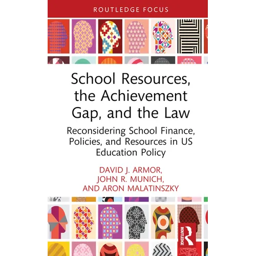School Resources, the Achievement Gap, and the Law: Reconsidering School Finance, Policies, and Resources in US Education Policy - Hardcover