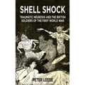 Shell Shock: Traumatic Neurosis and the British Soldiers of the First World War - Paperback