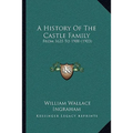 A History Of The Castle Family: From 1635 To 1900 (1903) - Paperback