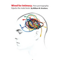 Wired for Intimacy: How Pornography Hijacks the Male Brain - Paperback