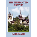The Enchanted Castle: A Classic Tale of Magic and Discovery - Paperback