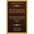 The True Legend of St. Dunstan and the Devil: Showing How the Horseshoe Came to Be a Charm Against Witchcraft (1871) - Hardcover