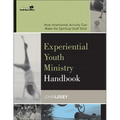 The Experiential Youth Ministry Handbook: How Intentional Activity Can Make the Spiritual Stuff Stick - Paperback