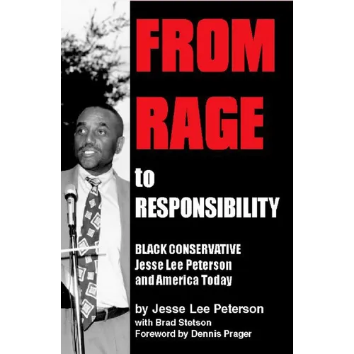 From Rage to Responsibility: Black Conservative Jesse Lee Peterson and America Today - Paperback