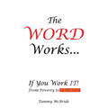 The WORD Works...If You Work IT! From Poverty to PROMISE! - Paperback
