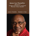 James Lee Purnell Jr.: Memories of Struggles and Progress in a Segregated Worcester County, Maryland - Hardcover