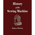 History of the Sewing Machine - Paperback