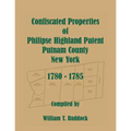 Confiscated Properties of Philipse Highland Patent, Putnam County, New York, 1780-1785 - Paperback