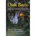 Dark Bayou: Infamous Louisiana Homicides - Paperback
