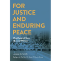 For Justice and Enduring Peace: One Hundred Years of Social Witness - Paperback