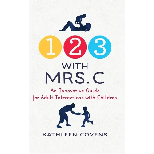 1, 2, 3 with Mrs. C: An Innovative Guide for Adult Interactions With Children - Hardcover