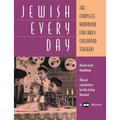 Jewish Every Day: The Complete Handbook for Early Childhood Teachers - Paperback