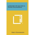 A History of Electrical Power Engineering - Hardcover