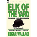 Elk of the 'Yard'-The Criminal Cases of Inspector Elk: Volume 3-White Face & Silinski-Master Criminal - Paperback