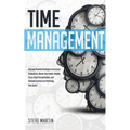 Time Management: Discover Powerful Strategies to Increase Productivity, Master Your Habits, Amplify Focus, Beat Procrastination, and Eliminate Lazines - Paperback