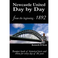 Newcastle United Day by Day: Bumper book of historical facts and trivia for every day of the year. - Paperback